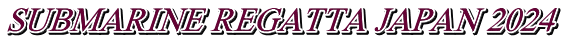 SUBMARINE REGATTA JAPAN 2024